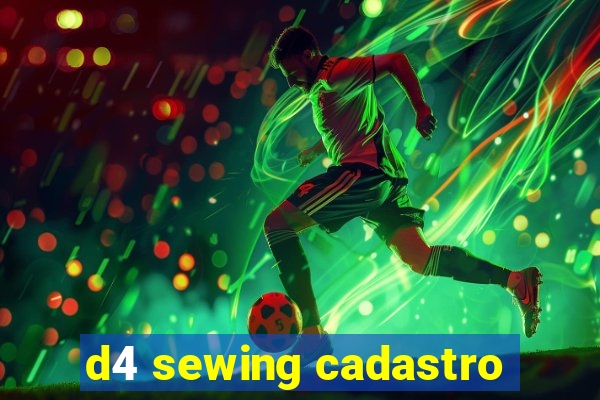 d4 sewing cadastro